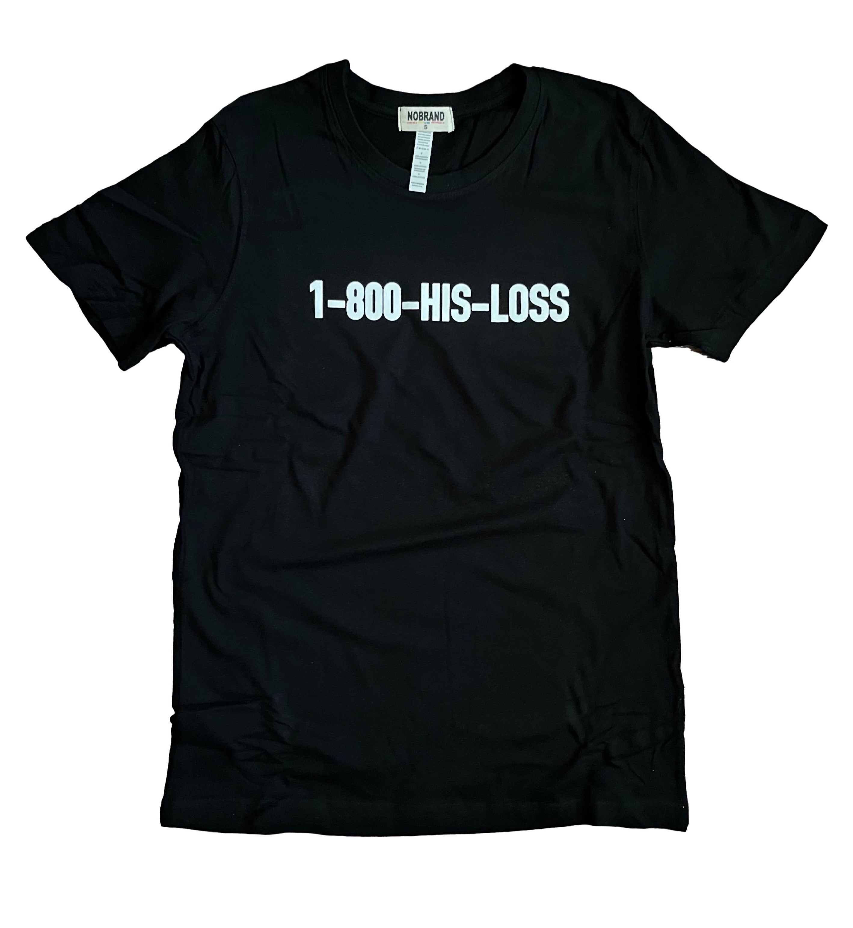 1 800 His Loss Tee